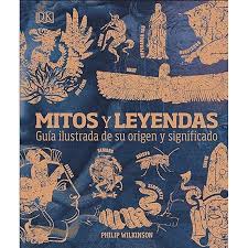 Mitos y leyendas: Guía ilustrada de su origen y significado
