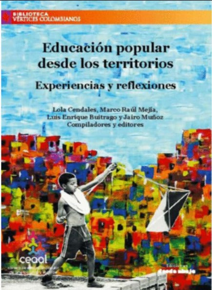 Educación Popular Desde Los Territorios. Experiencias Y Reflexiones