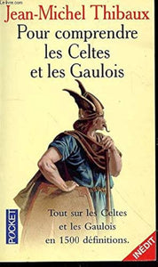 Pour Comprendre Les Celtes Et Les Gaulois