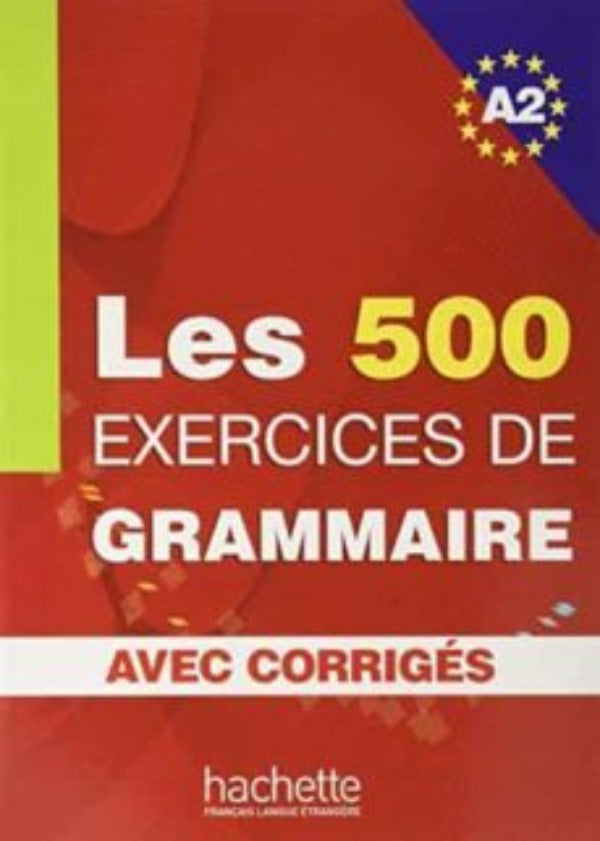 Les 500 exercices de grammaire A2