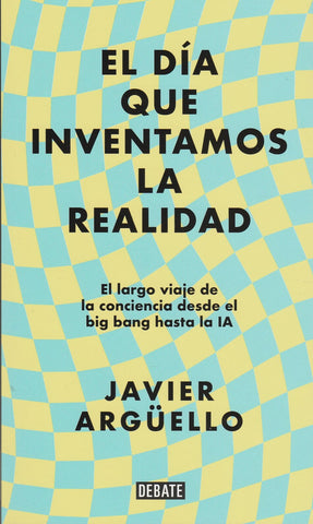 El Dia Que Inventamos La Realidad