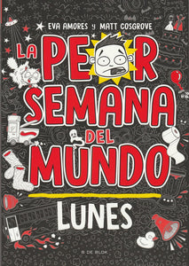 La Peor Semana Del Mundo 1. Lunes