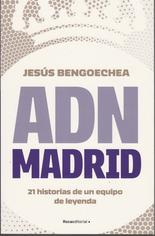 21 Historias De Un Equipo De Leyenda