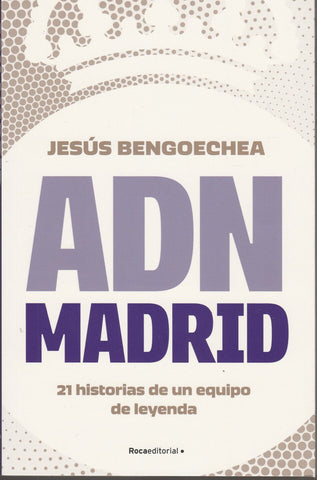 21 Historias De Un Equipo De Leyenda