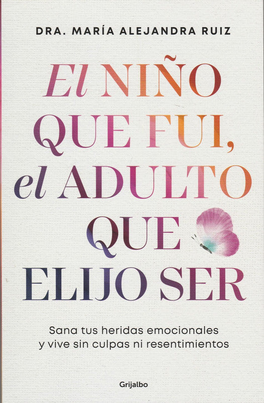 El Niño Que Fui, El Adulto Que Elijo Ser