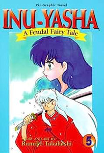 Inu-Yasha A Feudal Fairy Tale Vol 5