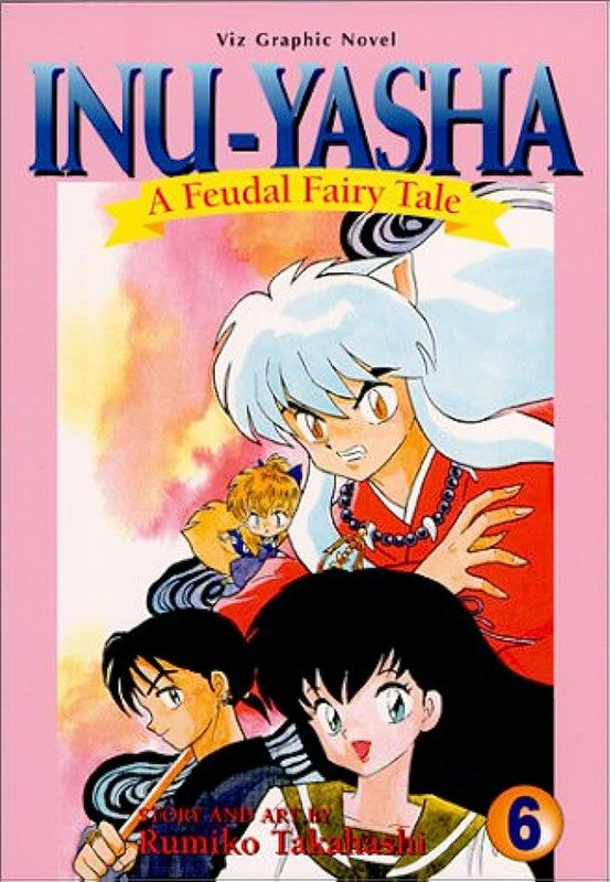 Inu-Yasha A Feudal Fairy Tale Vol 6