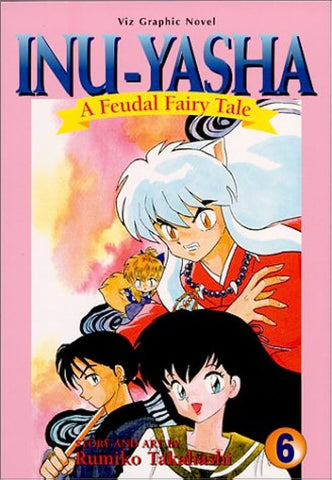 Inu-Yasha A Feudal Fairy Tale Vol 6