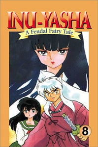 Inu-Yasha A Feudal Fairy Tale Vol 8