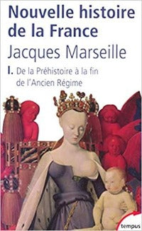 Nouvelle Histoire De La France Tome 1 (De La Préhistoire À La Fin De L'Ancien Régime)