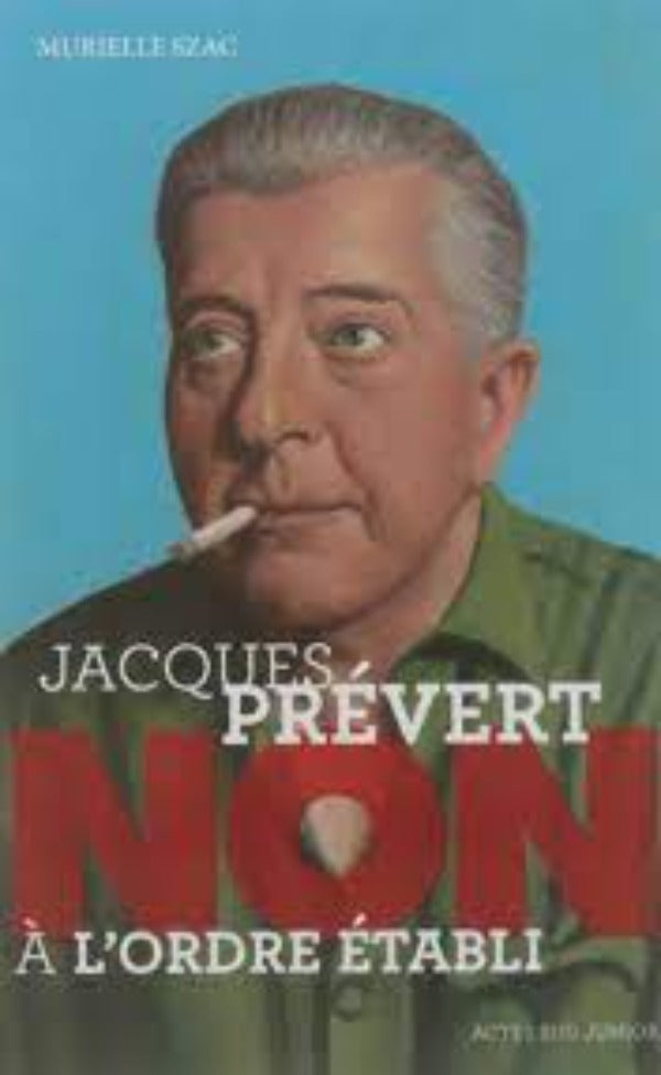 Jacques Prevert : Non A L'Ordre Etabli
