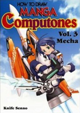 How To Draw Manga Computones Vol 3.Mecha