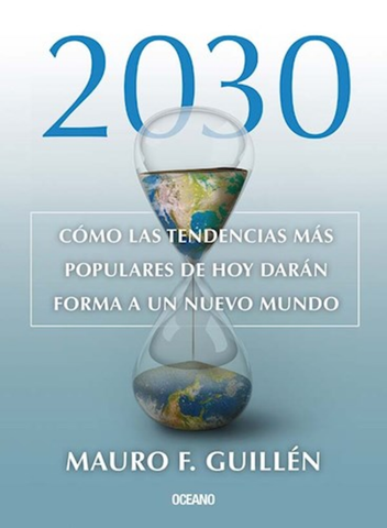 2030 - Cómo Las Tendencias Más Populares De Hoy Darán Forma A Un Nuevo Mundo