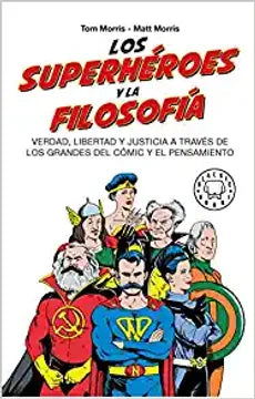 Los Superhéroes Y La Filosofía. Nueva Edicion