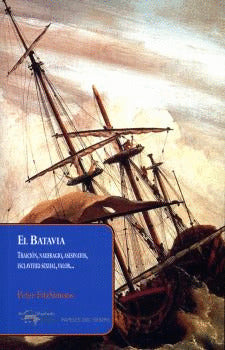 El Batavia: Traicion, Naufragio, Asesinatos, Esclavitud Sexual, Valor
