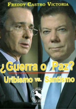¿Guerra O Paz? Uribismo Vs Santismo