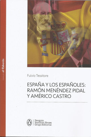 España Y Los Españoles:Ramón Menéndez Pidal Y Américo Castro