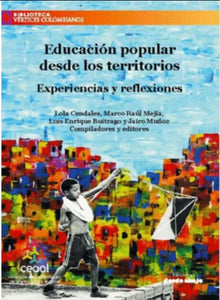 Educación Popular Desde Los Territorios. Experiencias Y Reflexiones