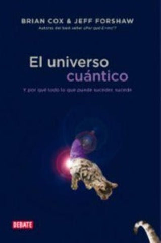 El Universo Cuántico Y Por qué Todo lo que Puede Suceder