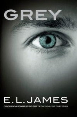 Grey: Cincuenta Sombras De Grey Contada Por Christian Grey