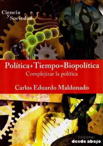 Política + Tiempo = Biopolítica Complejizar La Política