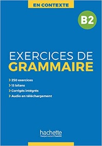 En Contexte: Excercises Grammaire en Contexte B2